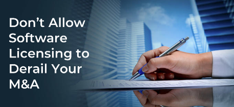 Don't allow software licensing to derail your M&A